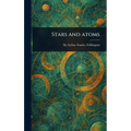 Stars and Atoms - Hardcover