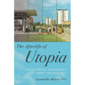 The Afterlife of Utopia: Urban Renewal in Germany's Model Socialist City - Paperback