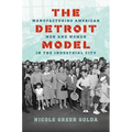 The Detroit Model: Manufacturing American Men and Women in the Industrial City - Paperback