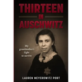 Thirteen in Auschwitz: My Grandmother's Fight to Survive - Paperback