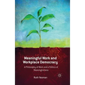 Meaningful Work and Workplace Democracy: A Philosophy of Work and a Politics of Meaningfulness - Paperback
