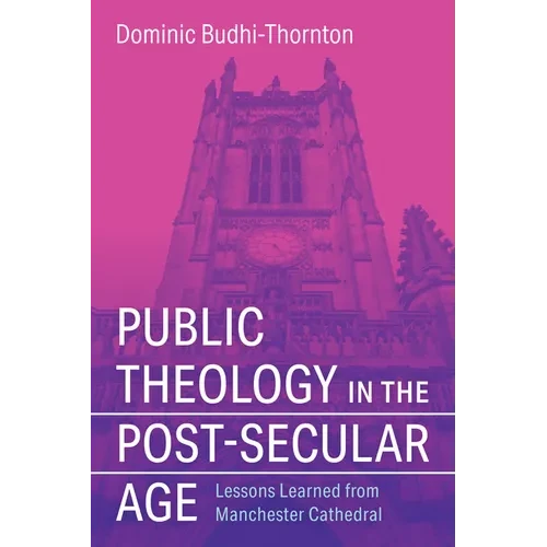 Public Theology in the Post-Secular Age: Lessons Learned from Manchester Cathedral - Hardcover