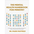 Mental Health Handbook for Ministry: A Practical Guide for Supporting the Church's Mental and Emotional Well-Being - Hardcover