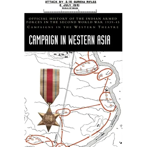 Campaign in Western Asia: Official History of the Indian Armed Forces in the Second World War 1939-45 Campaigns in the Western Theatre - Hardcover
