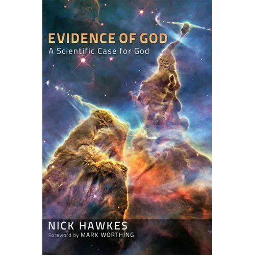 Evidence of God: A Scientific Case for God - Hardcover