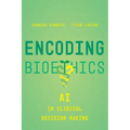 Encoding Bioethics: AI in Clinical Decision-Making - Hardcover