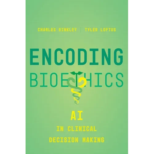 Encoding Bioethics: AI in Clinical Decision-Making - Hardcover