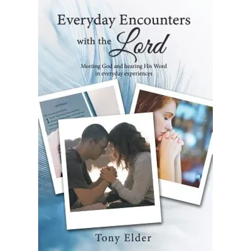 Everyday Encounters with the Lord: Meeting God and Hearing His Word in Everyday Experiences. a Year of Daily Devotional Thoughts - Hardcover