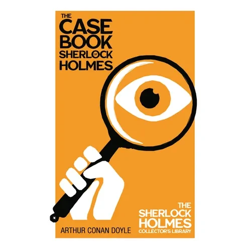 The Case Book of Sherlock Holmes - The Sherlock Holmes Collector's Library - Paperback