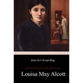 Aunt Jo's Scrap-Bag - Paperback