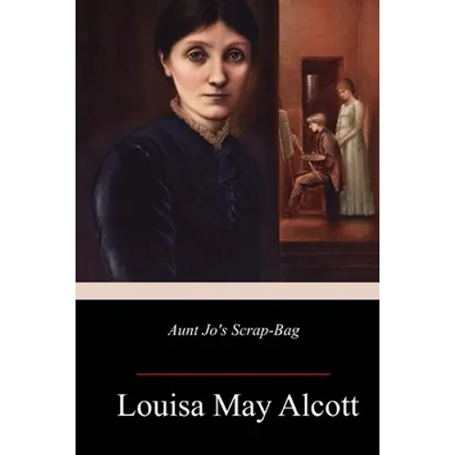 Aunt Jo's Scrap-Bag - Paperback