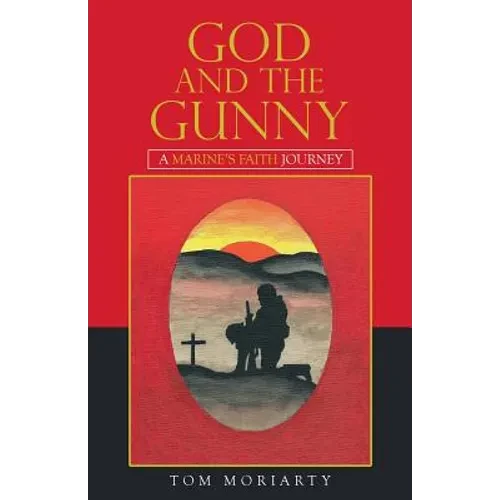 God and the Gunny: A Marine'S Faith Journey - Paperback