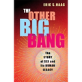 The Other Big Bang: The Story of Sex and Its Human Legacy - Paperback
