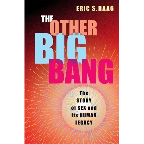 The Other Big Bang: The Story of Sex and Its Human Legacy - Paperback