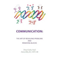 Communication: the Art of Resolving Problems and Removing Blocks - Paperback