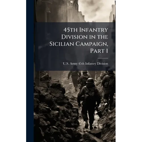 45th Infantry Division in the Sicilian Campaign, Part 1 - Hardcover