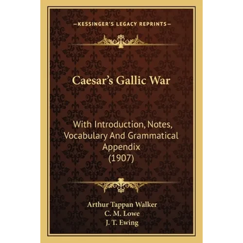 Caesar's Gallic War: With Introduction, Notes, Vocabulary And Grammatical Appendix (1907) - Paperback