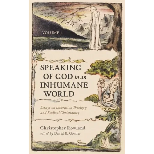 Speaking of God in an Inhumane World, Volume 1: Essays on Liberation Theology and Radical Christianity - Hardcover