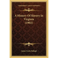 A History Of Slavery In Virginia (1902) - Paperback