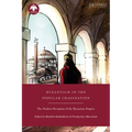 Byzantium in the Popular Imagination: The Modern Reception of the Byzantine Empire - Paperback