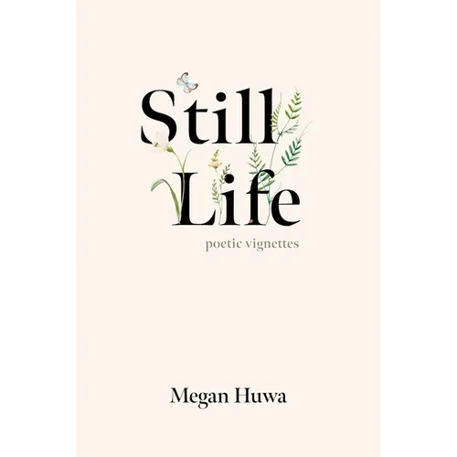Still Life: Poetic Vignettes - Hardcover