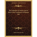 The Solitudes of Nature and of Man or the Loneliness of Human Life - Paperback