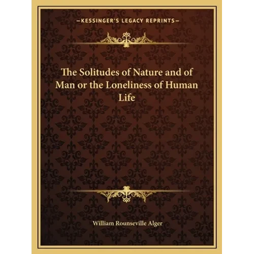 The Solitudes of Nature and of Man or the Loneliness of Human Life - Paperback
