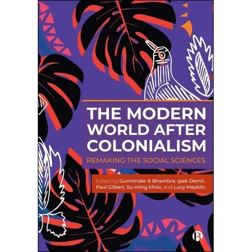 The Modern World After Colonialism: Remaking the Social Sciences - Paperback