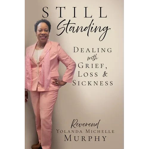 Still Standing: Dealing with Grief, Loss & Sickness - Paperback