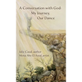 A Conversation with God: My Journey, Our Dance - Hardcover