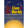 Other Lives & Other Worlds: Philosophy and Modern Fictions