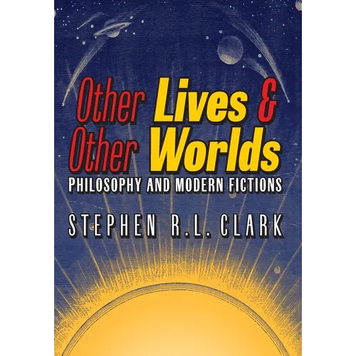 Other Lives & Other Worlds: Philosophy and Modern Fictions