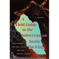 A Field Guide to the Subterranean: Reclaiming the Deep Earth and Our Deepest Selves - Paperback