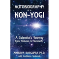 Autobiography of a Non-Yogi: A Scientist's Journey From Hinduism to Christianity - Paperback
