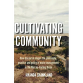 Cultivating Community: How discourse shapes the philosophy, practice and policy of water management in the Murray-Darling Basin - Hardcover
