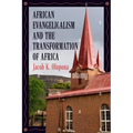 African Evangelicalism and the Transformation of Africa - Paperback