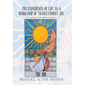 The Experience of Life as a Workshop of Transcendent Joy: A Consciousness-First Adaptive Intelligence - Hardcover