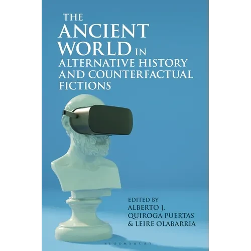 The Ancient World in Alternative History and Counterfactual Fictions - Paperback