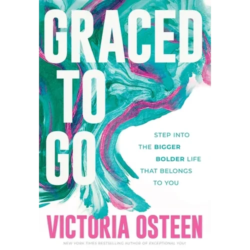 Graced to Go: Step Into the Bigger Bolder Life That Belongs to You - Hardcover