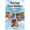 Marriage Trust Builders: A Practical and Biblical Guide for Strengthening and Restoring Trust in Marriage - Paperback