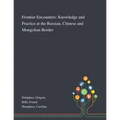 Frontier Encounters: Knowledge and Practice at the Russian, Chinese and Mongolian Border - Paperback