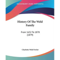 History Of The Weld Family: From 1632 To 1878 (1879) - Paperback