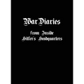 War Diaries from Inside Hitler's Headquarters - Hardcover