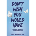 Don't Wish You Would Have - Hardcover