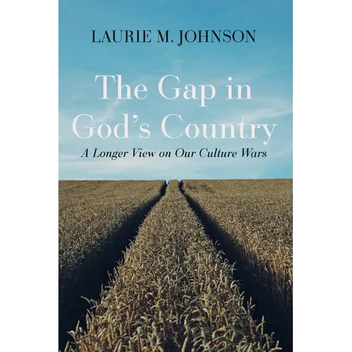The Gap in God's Country: A Longer View on Our Culture Wars - Hardcover