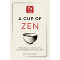 A Cup of Zen: 21 Short Stories to Calm the Mind, Stop Overthinking, and Find Inner Peace - Includes Reflections for Beginners - Paperback