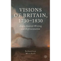 Visions of Britain, 1730-1830: Anglo-Scottish Writing and Representation - Hardcover