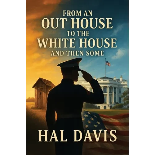 From An Out House To The White House, And Then Some - Paperback