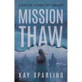 Mission Thaw: A Kaitlyn Stewart Spy Thriller - Paperback