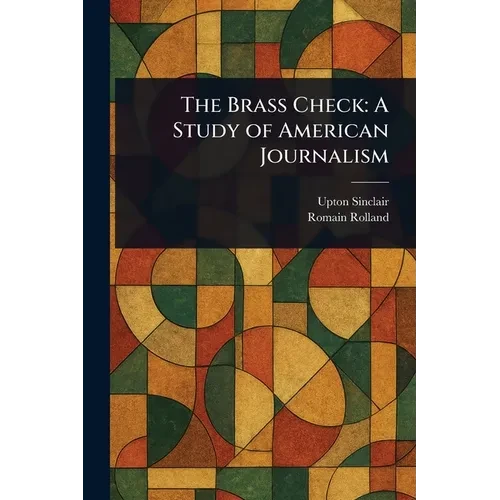 The Brass Check: A Study of American Journalism - Paperback